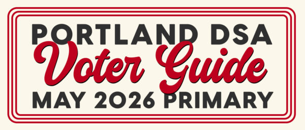 Our Voter Guide for the May 2026 Primary – Portland DSA