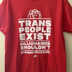 red tshirt that says "trans people exist, billionaires shouldn't"