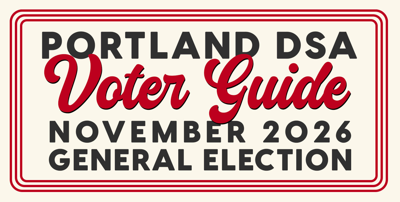 Portland DSA Voter Guide, November 2026 General Election
